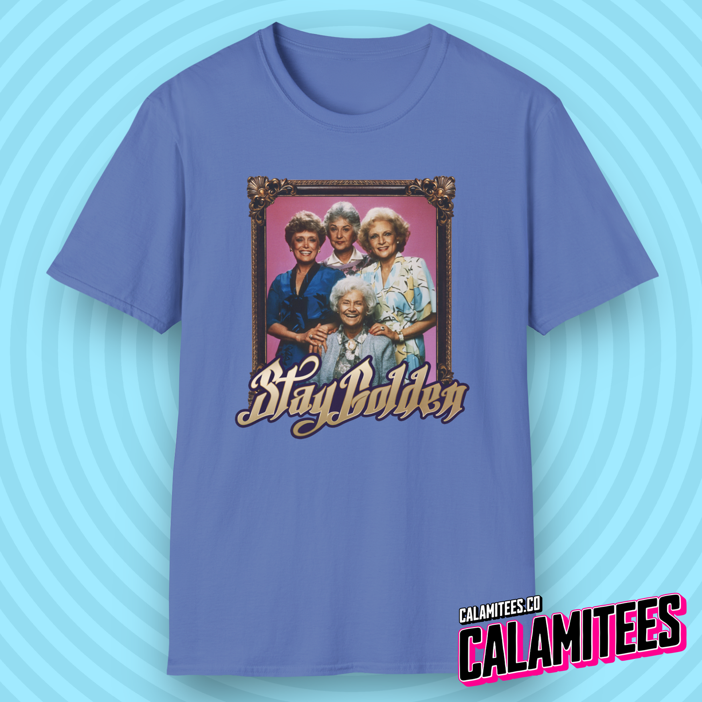 Stay Golden (Stay Gold) Golden Girls Vintage Nostalgia T-Shirt by CALAMITEES.co