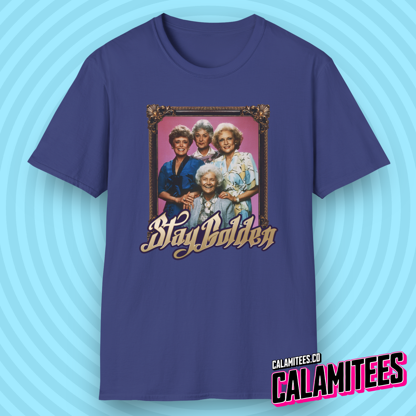 Stay Golden (Stay Gold) Golden Girls Vintage Nostalgia T-Shirt by CALAMITEES.co