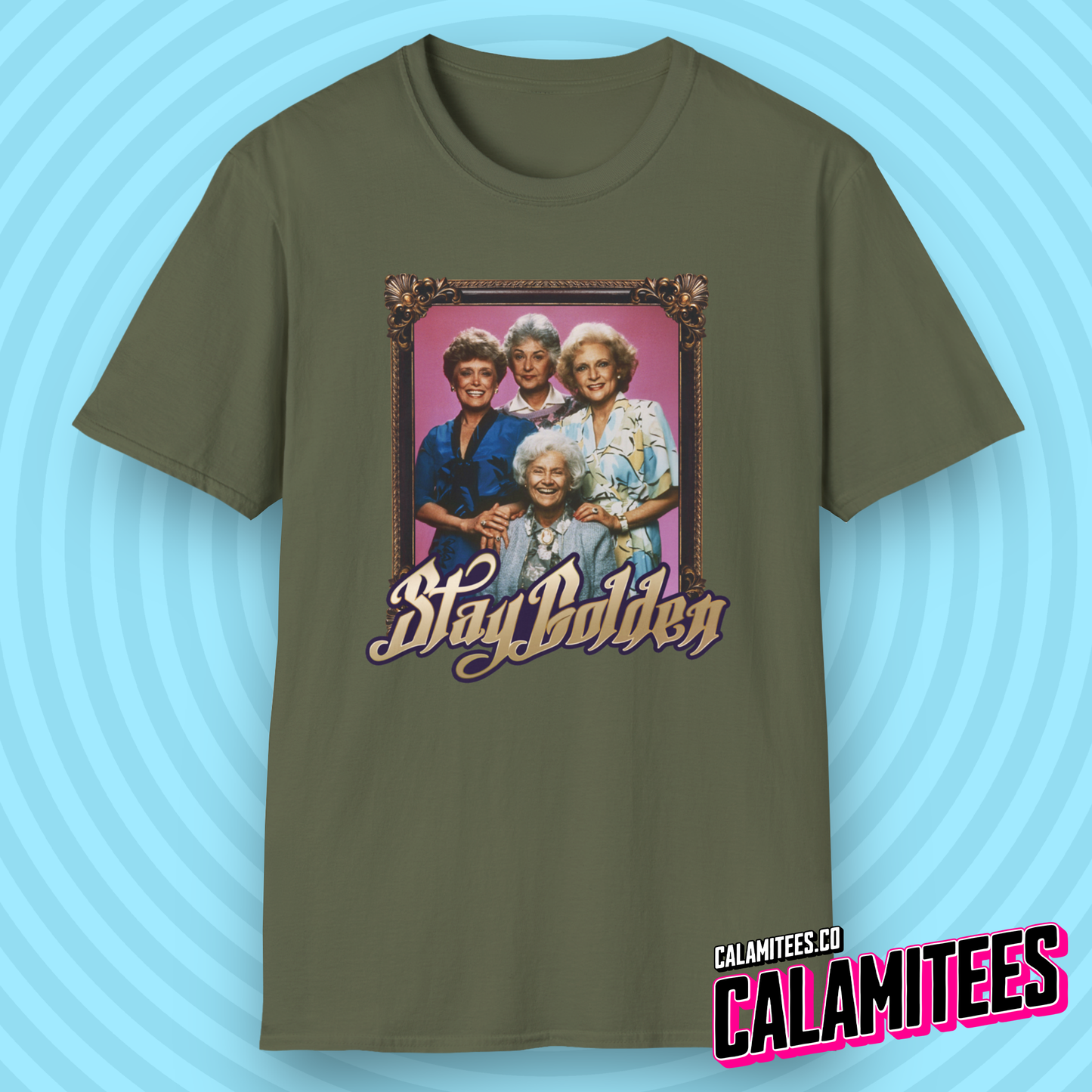 Stay Golden (Stay Gold) Golden Girls Vintage Nostalgia T-Shirt by CALAMITEES.co