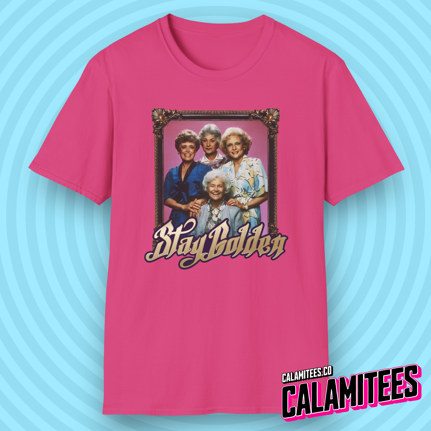 Stay Golden (Stay Gold) Golden Girls Vintage Nostalgia T-Shirt by CALAMITEES.co