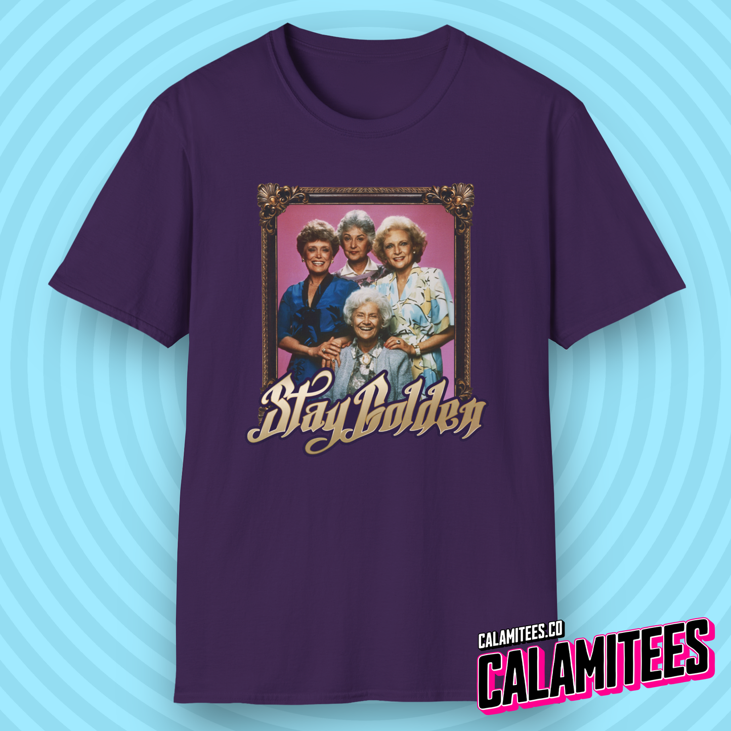 Stay Golden (Stay Gold) Golden Girls Vintage Nostalgia T-Shirt by CALAMITEES.co