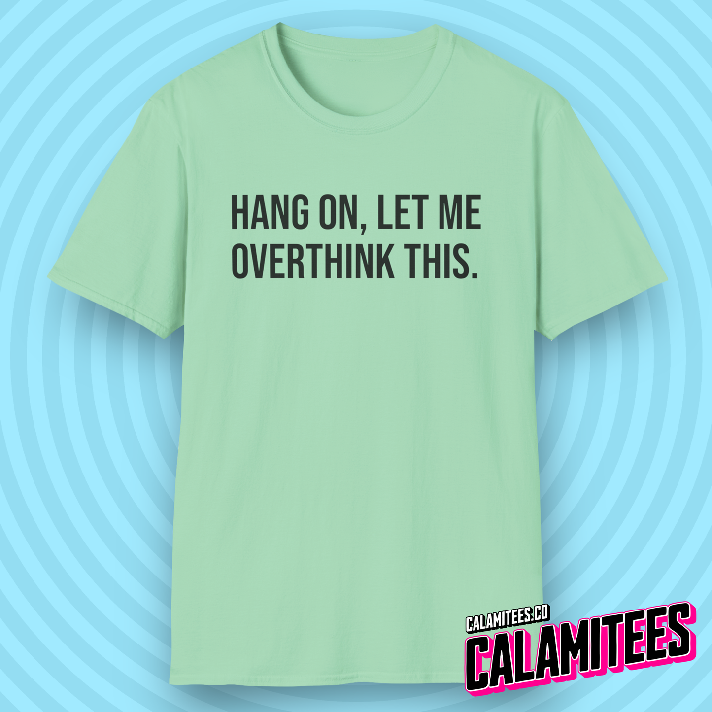 Hang On Let Me Overthink This Text T-Shirt