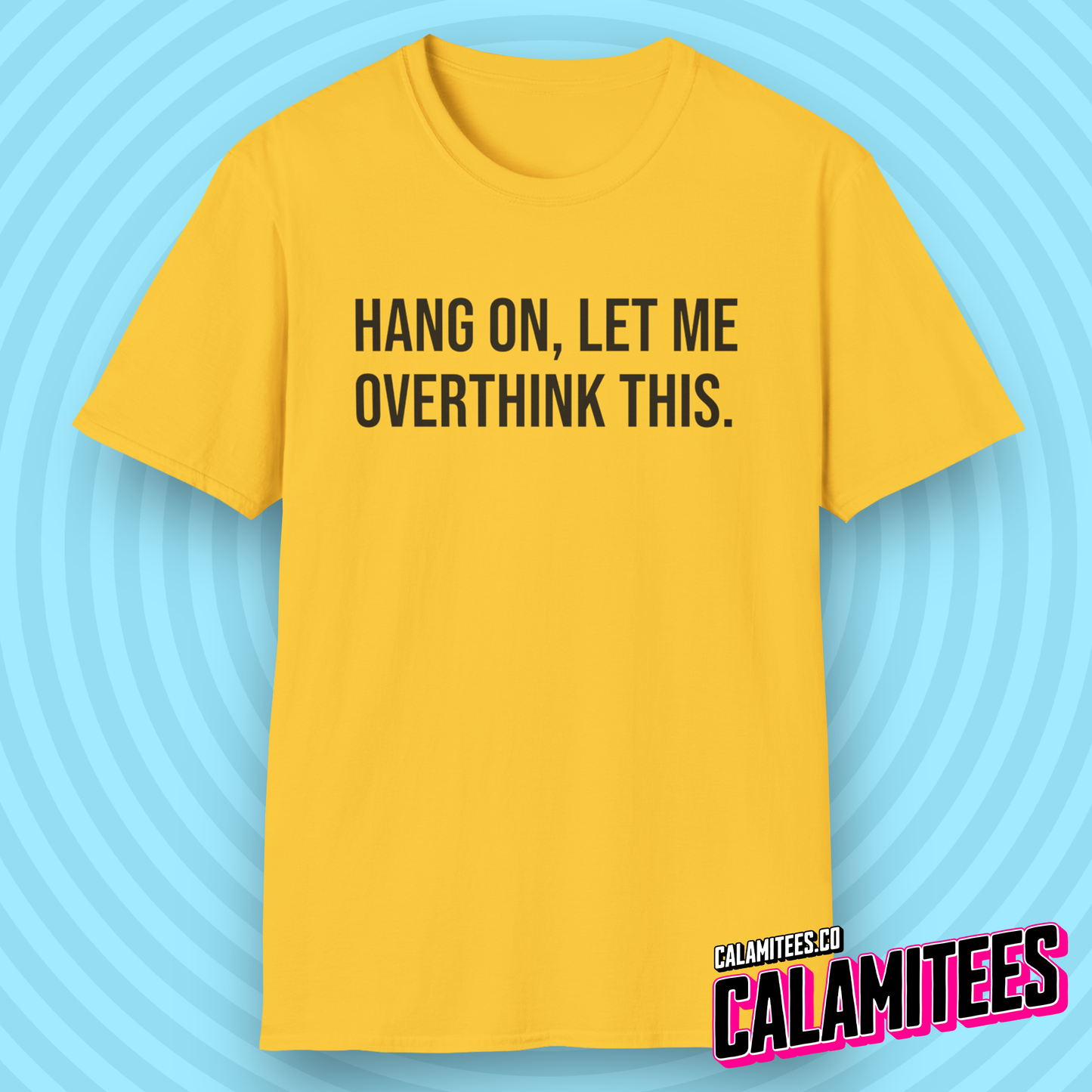 Hang On Let Me Overthink This Text T-Shirt