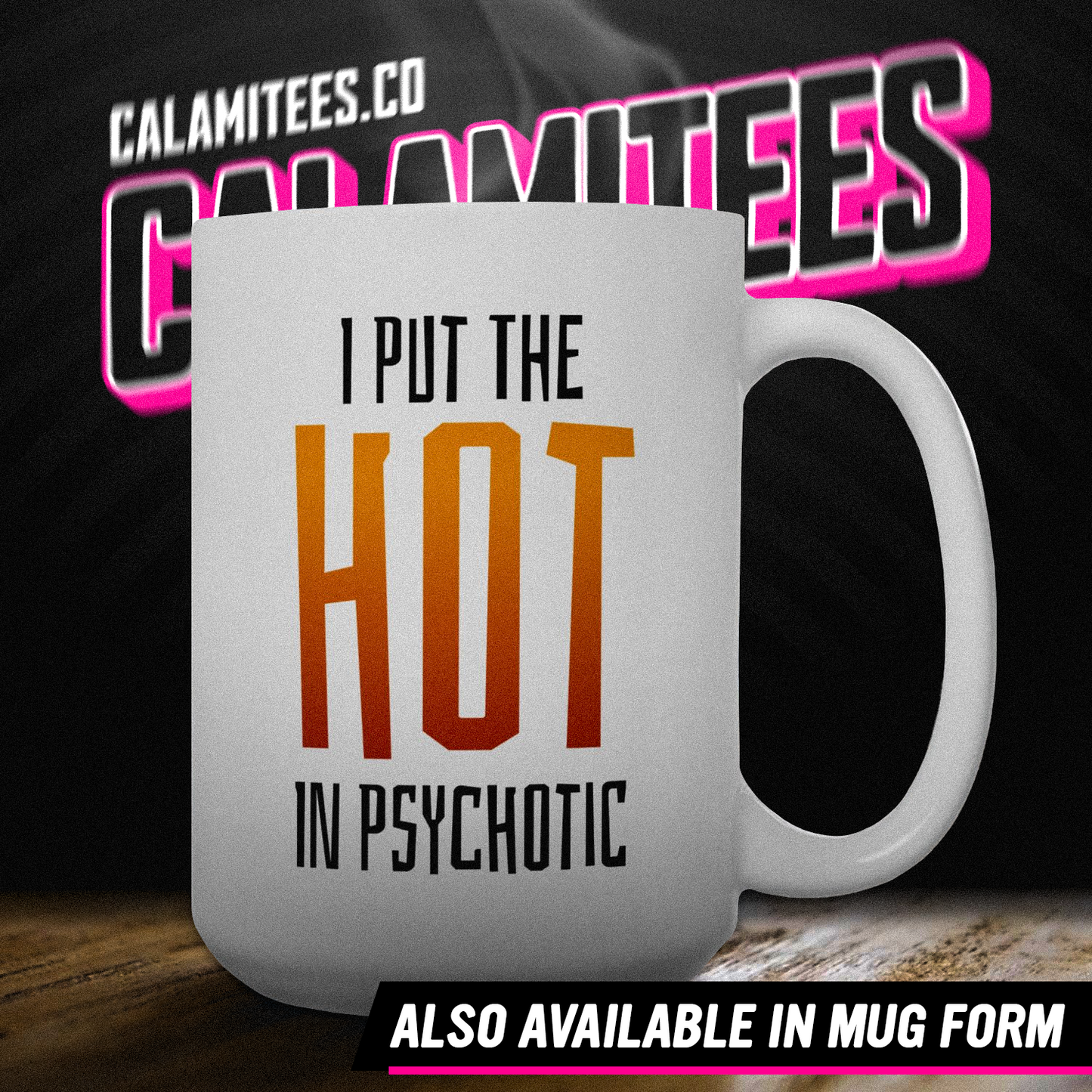 I Put the Hot in Psychotic T-Shirt