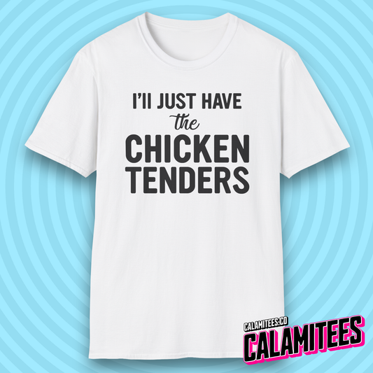 I'll Just Have the Chicken Tenders Tendie Lover T-Shirt