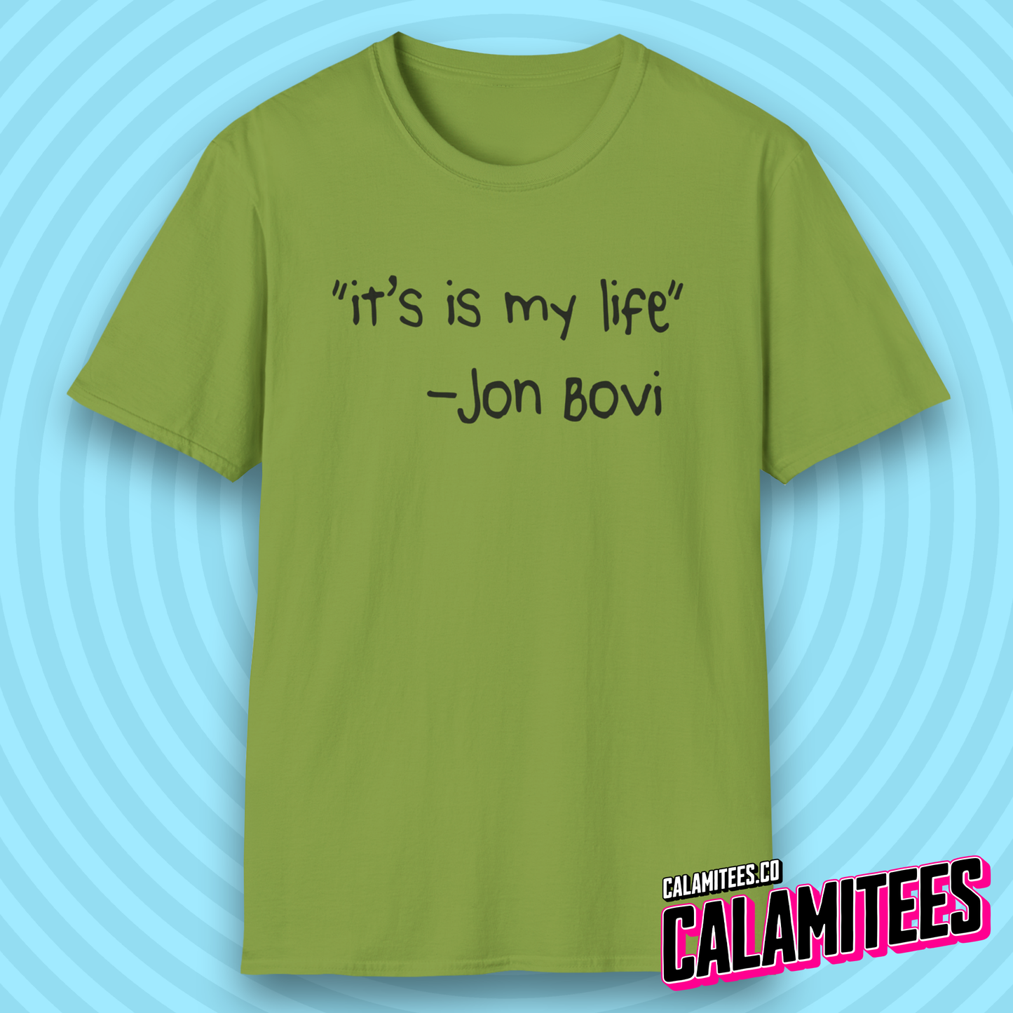It's Is My Life Jon Bovi Quote Bon Jovi It's My Life Parody T-Shirt