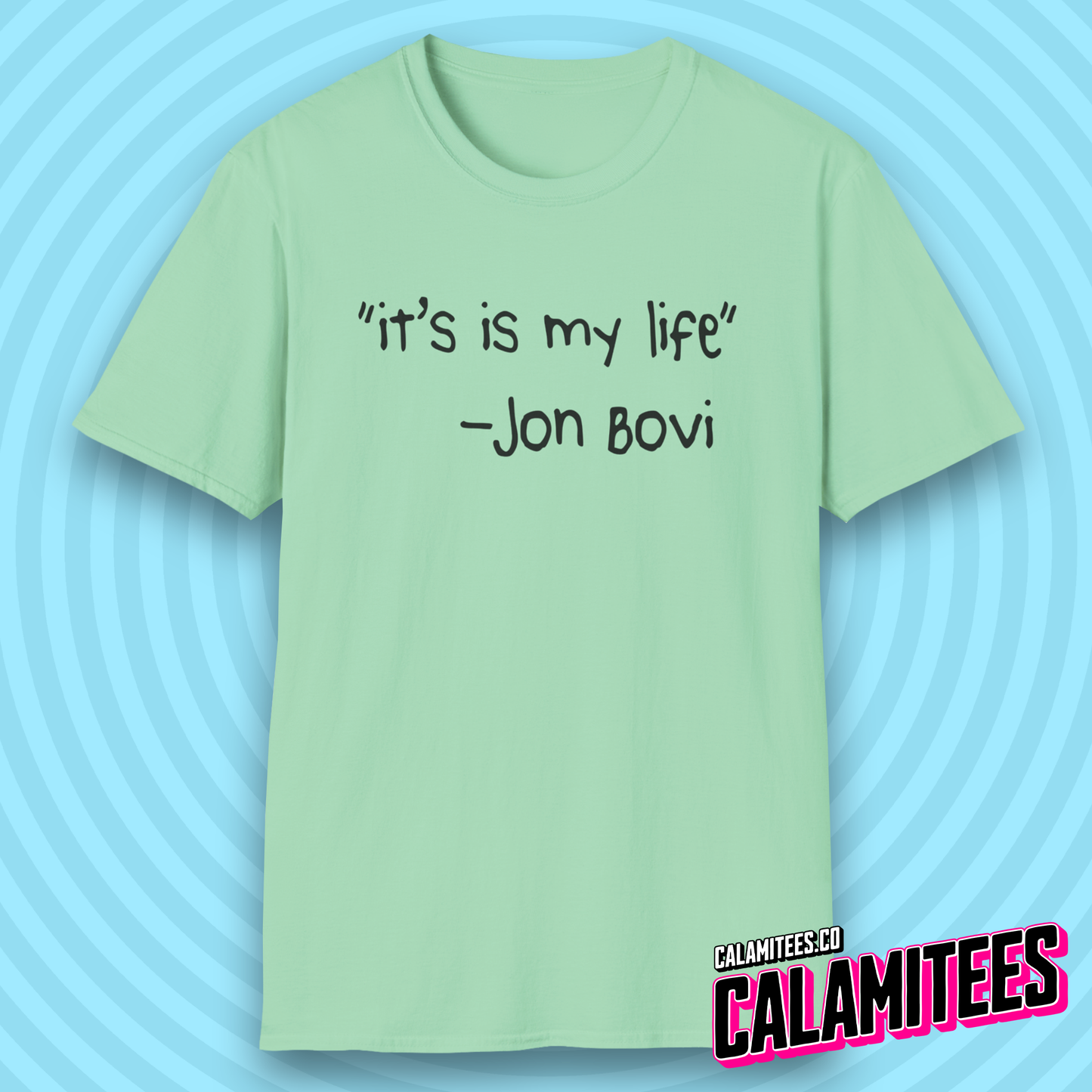 It's Is My Life Jon Bovi Quote Bon Jovi It's My Life Parody T-Shirt