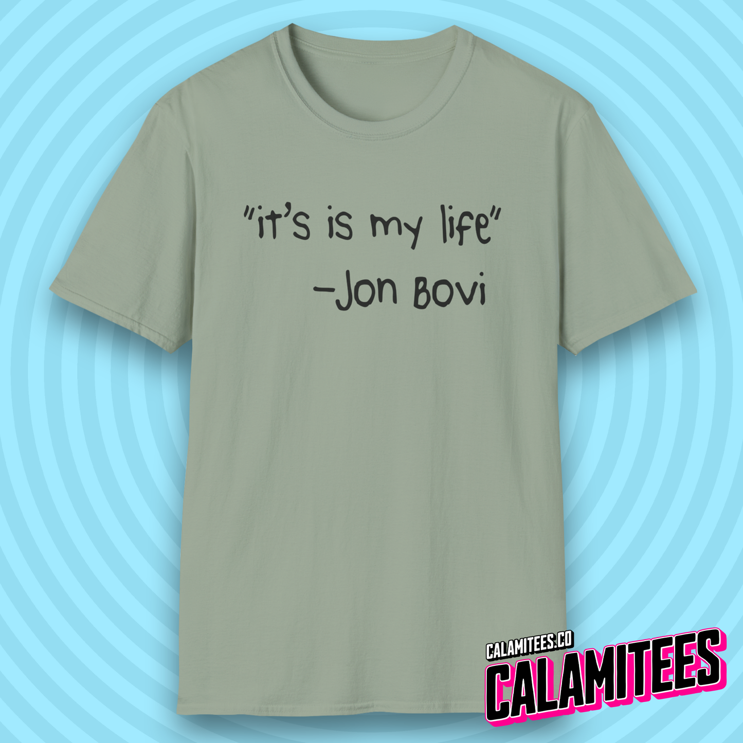 It's Is My Life Jon Bovi Quote Bon Jovi It's My Life Parody T-Shirt