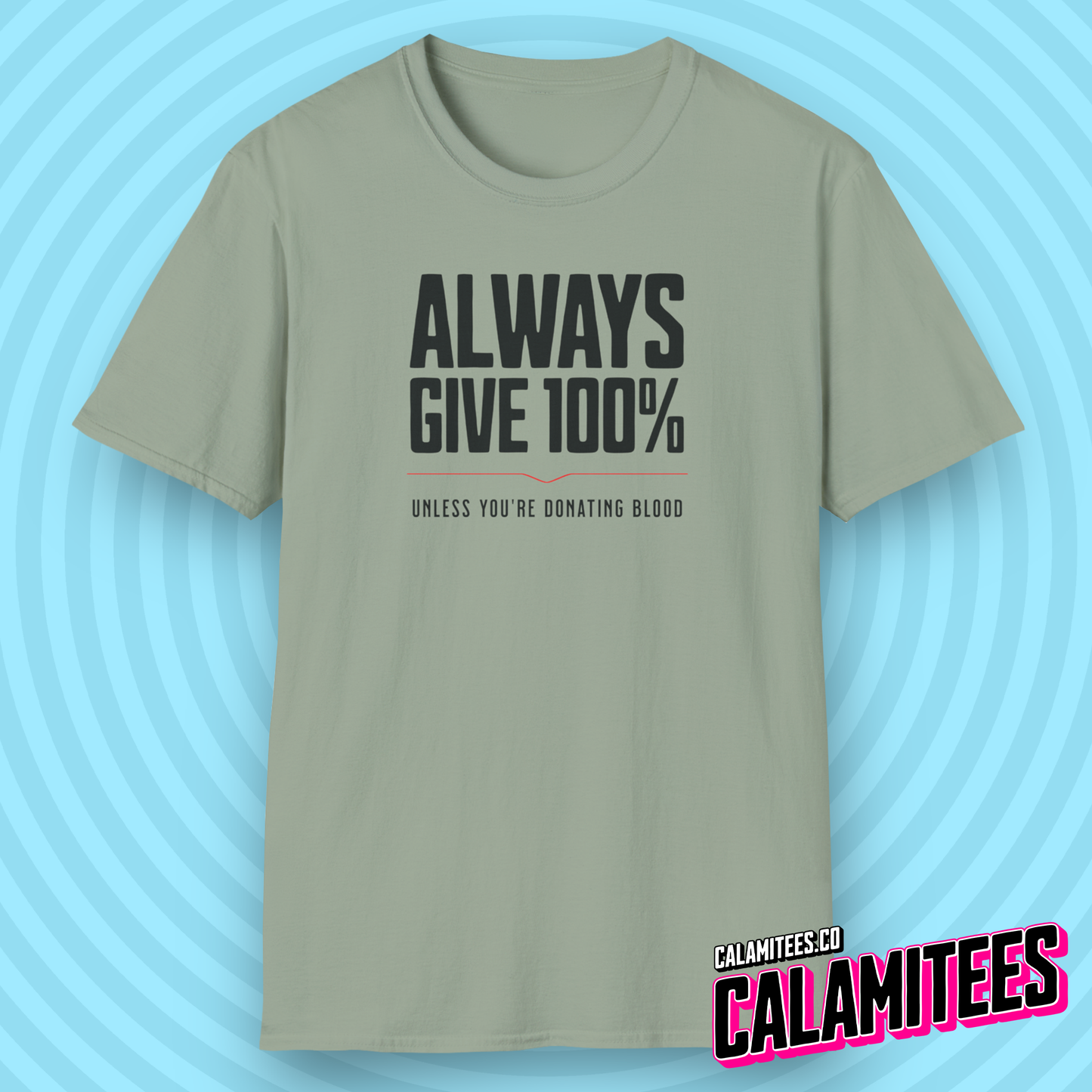 Always Give 100% (Unless You're Donating Blood) Funny T-Shirt