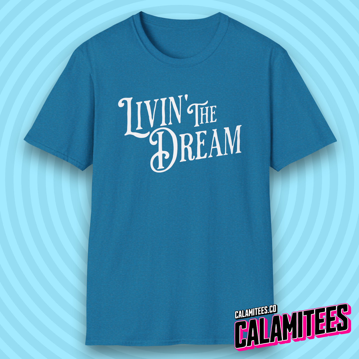 Livin' The Dream / Living the Dream T-Shirt