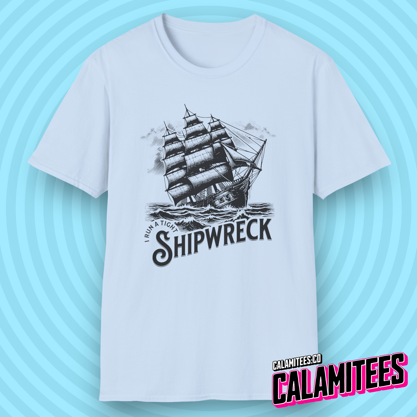 I Run A Tight Shipwreck Vintage Illustration I Run A Tight Ship Satire Joke Graphic Tee Funny T-Shirt