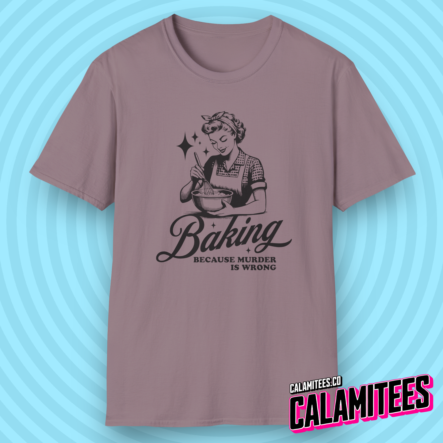 Baking Because Murder Is Wrong Sarcastic Retro Vintage Housewife Humor Graphic Tee Funny T-Shirt