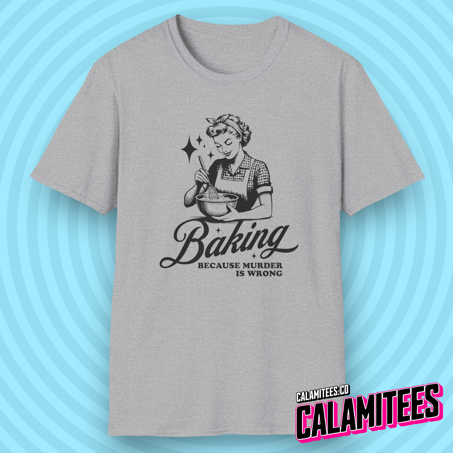 Baking Because Murder Is Wrong Sarcastic Retro Vintage Housewife Humor Graphic Tee Funny T-Shirt