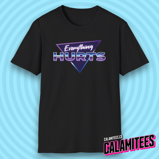 Everything Hurts 80s Style Synthwave T-Shirt