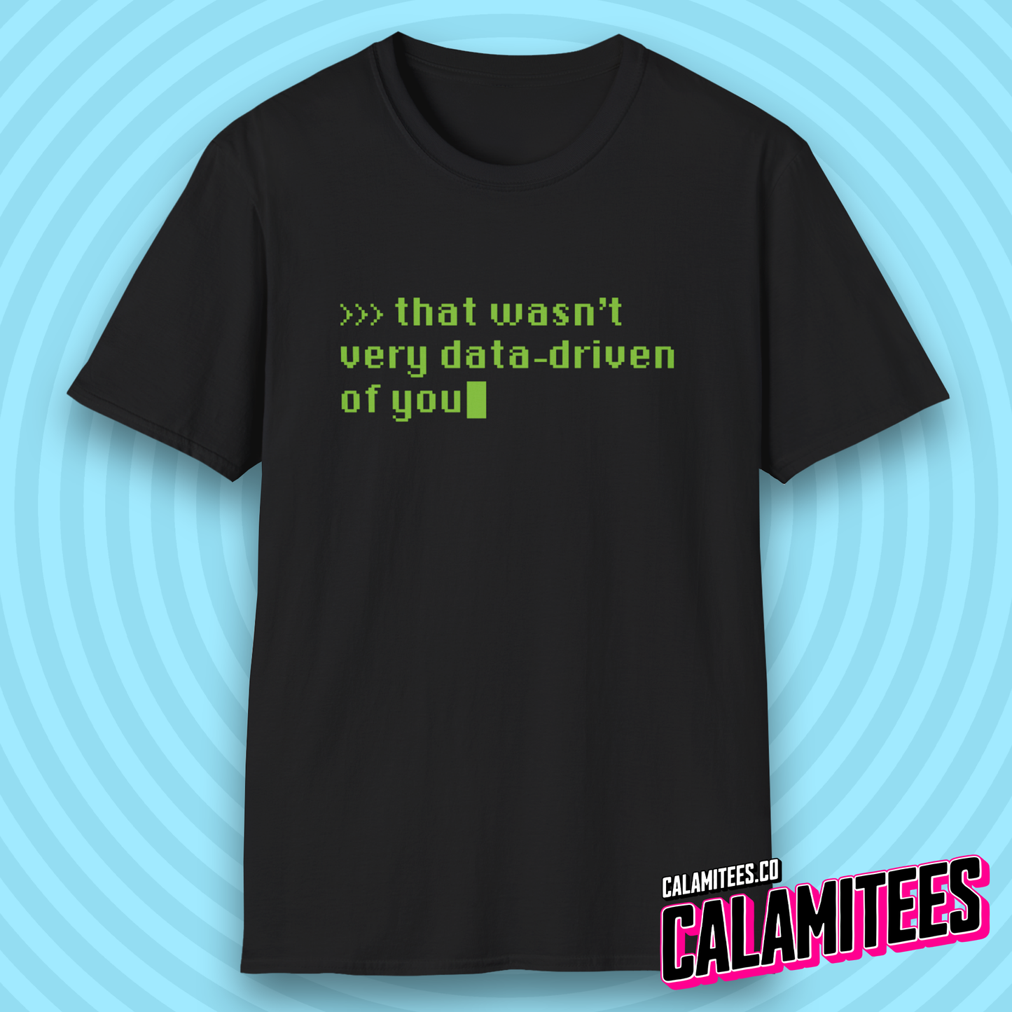 That Wasn't Very Data-Driven of You - Command Prompt Style Nerdy Graphic Tee T-Shirt