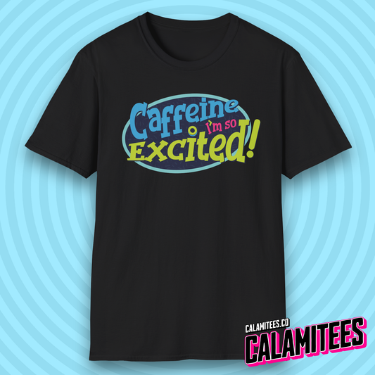Caffeine I'm So Excited! Saved by the Bell 90s Style Nostalgia T-Shirt