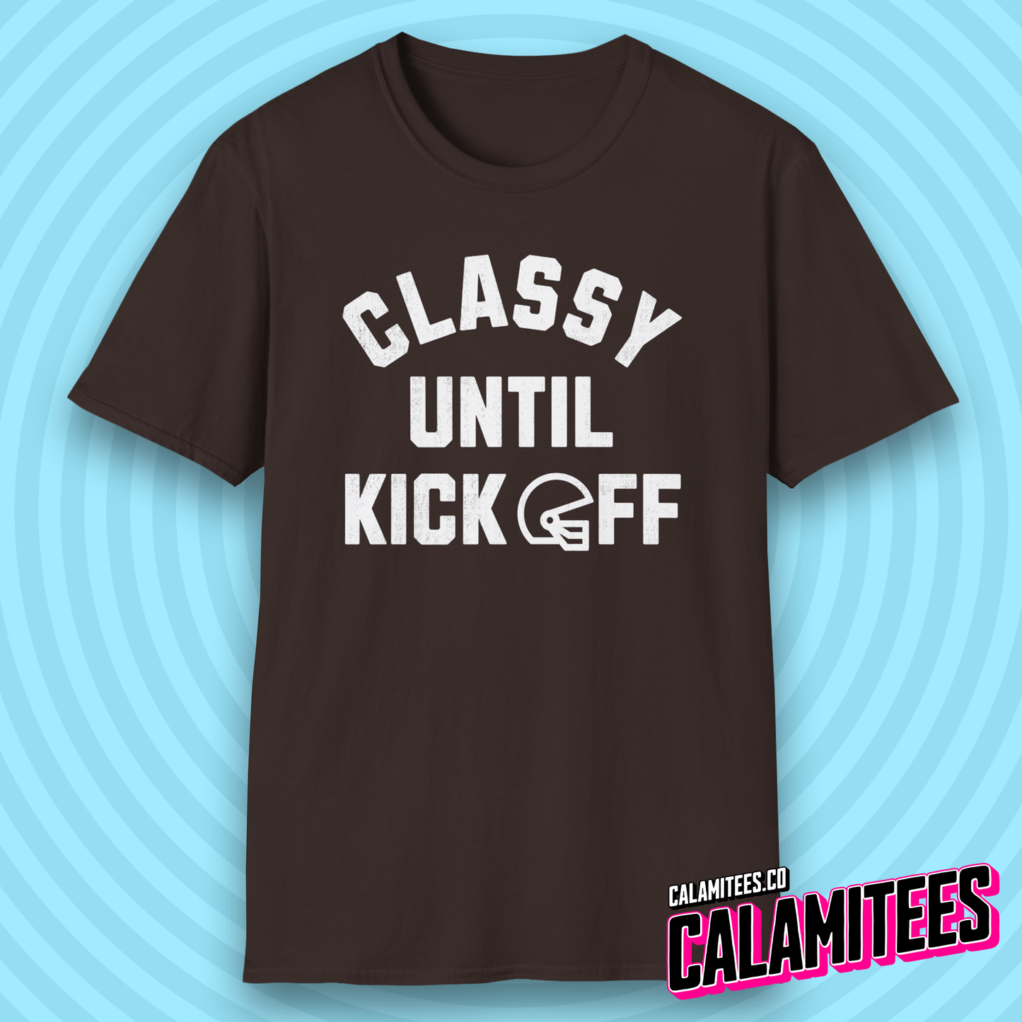 Classy Until Kickoff Funny Football Fan Kick Off T-Shirt