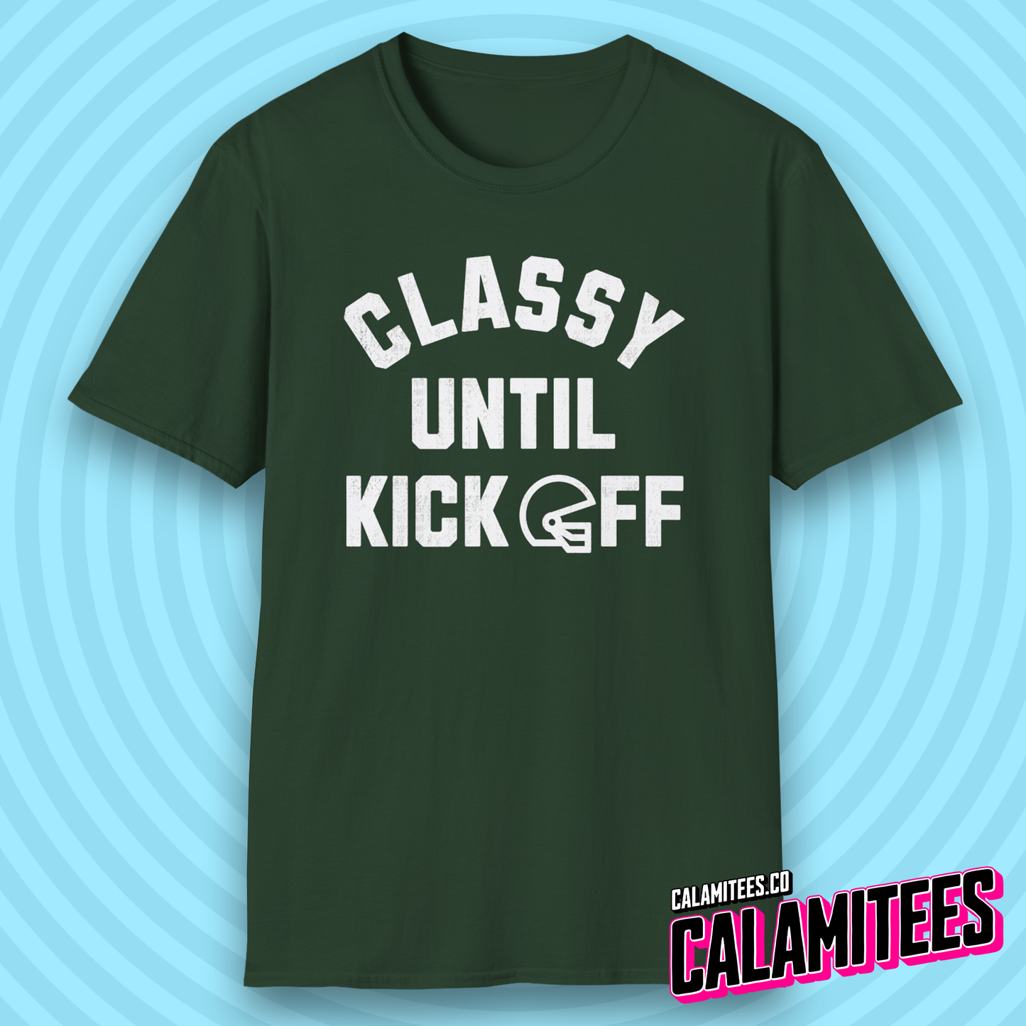 Classy Until Kickoff Funny Football Fan Kick Off T-Shirt