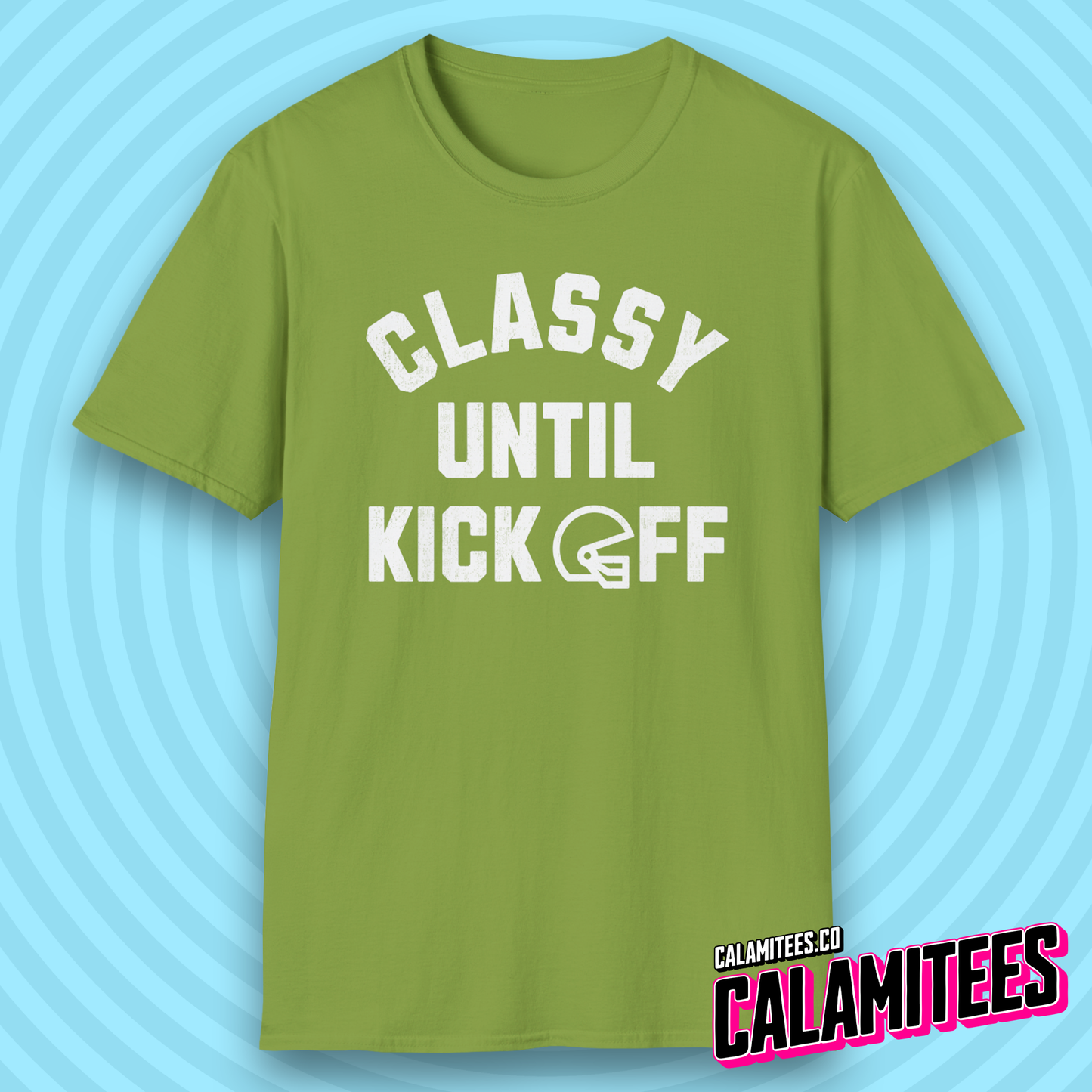 Classy Until Kickoff Funny Football Fan Kick Off T-Shirt