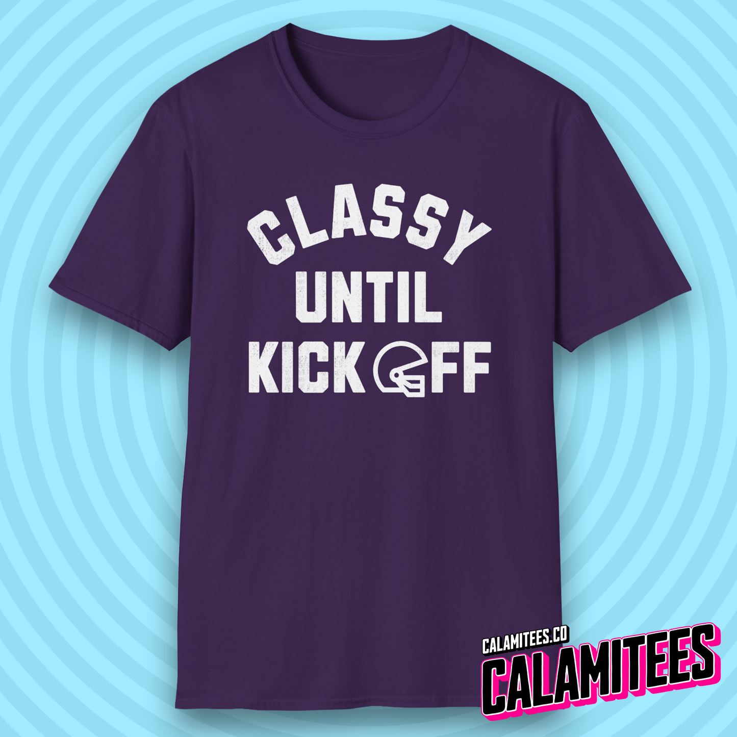 Classy Until Kickoff Funny Football Fan Kick Off T-Shirt