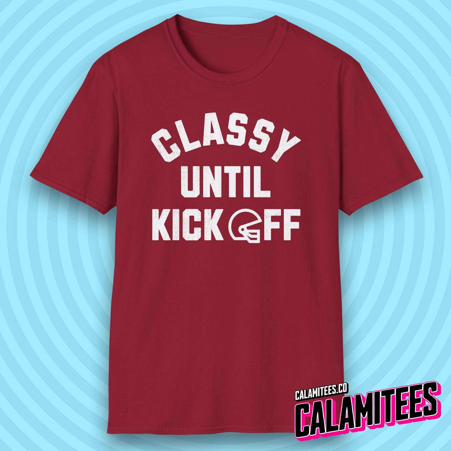 Classy Until Kickoff Funny Football Fan Kick Off T-Shirt