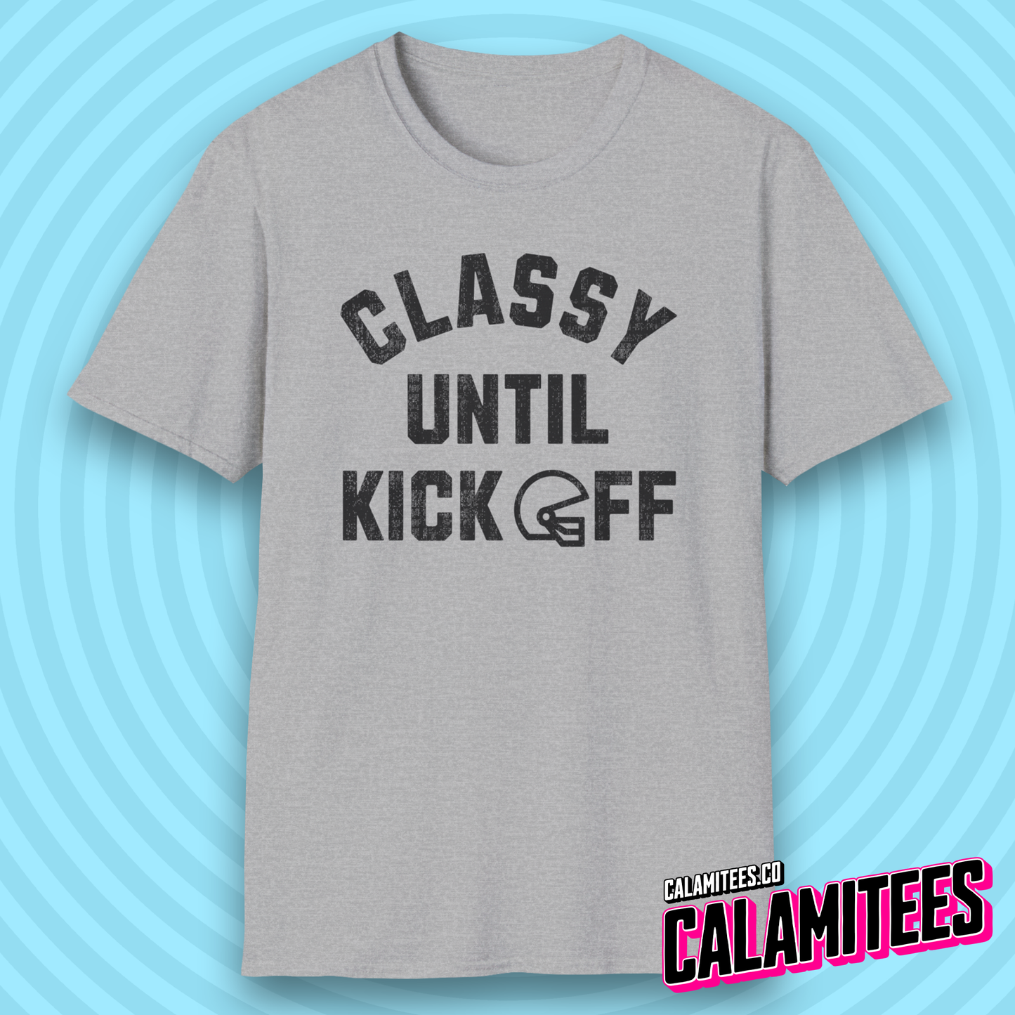 Classy Until Kickoff Funny Football Fan Kick Off T-Shirt