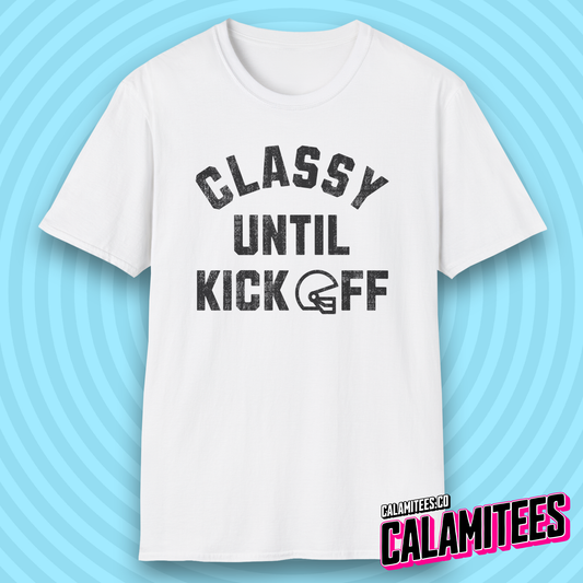 Classy Until Kickoff Funny Football Fan Kick Off T-Shirt