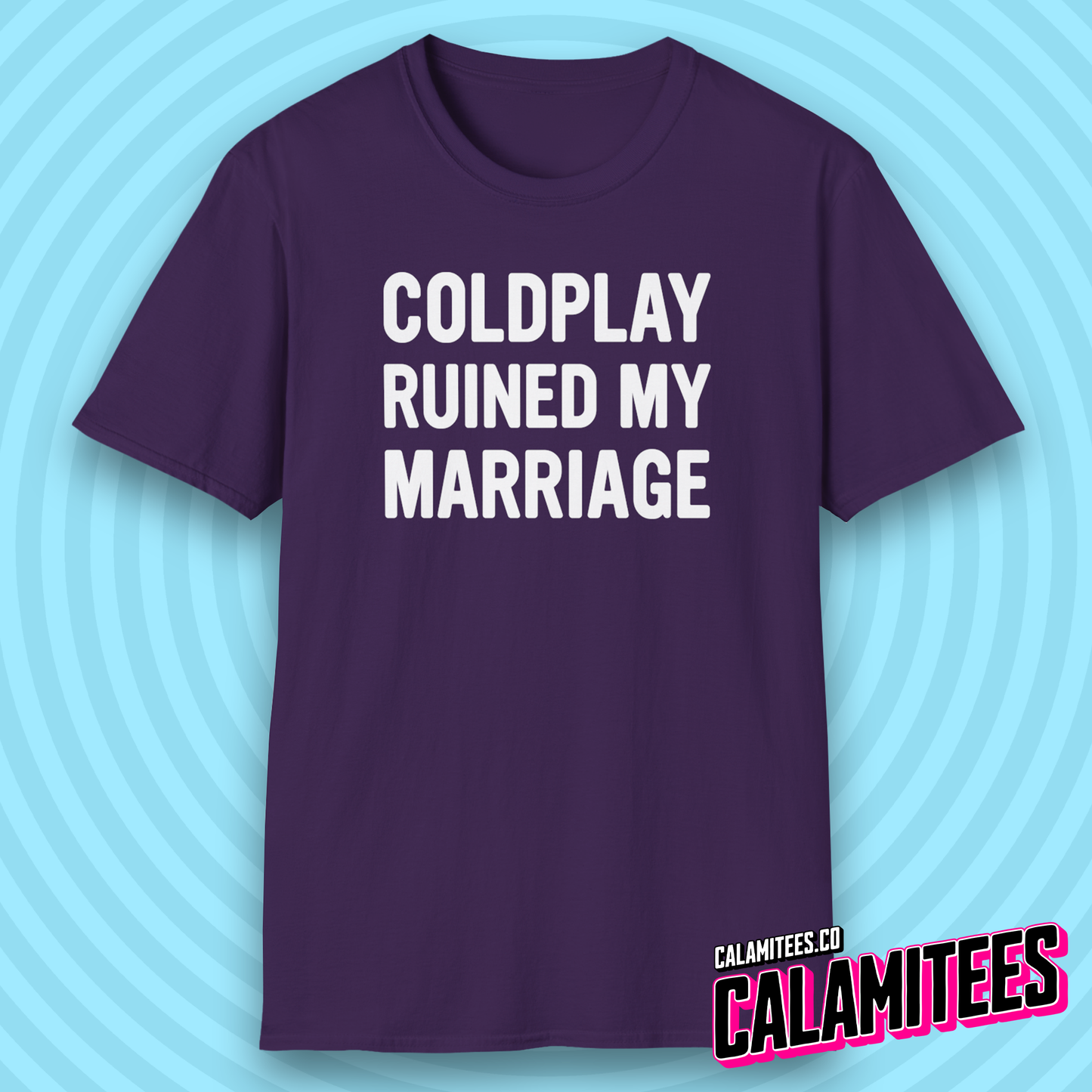 Coldplay Ruined My Marriage Funny Concert Affair T-Shirt