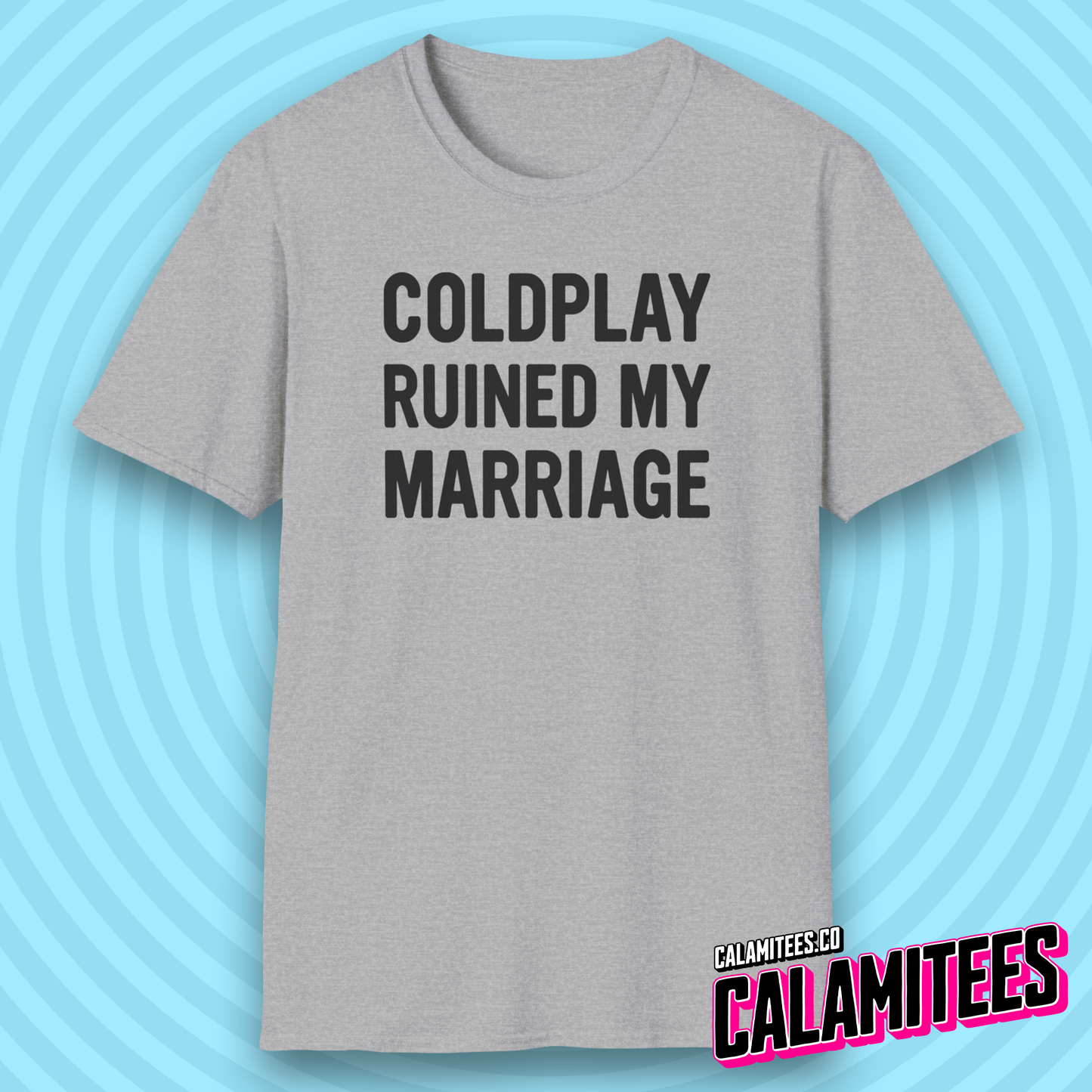 Coldplay Ruined My Marriage Funny Concert Affair T-Shirt