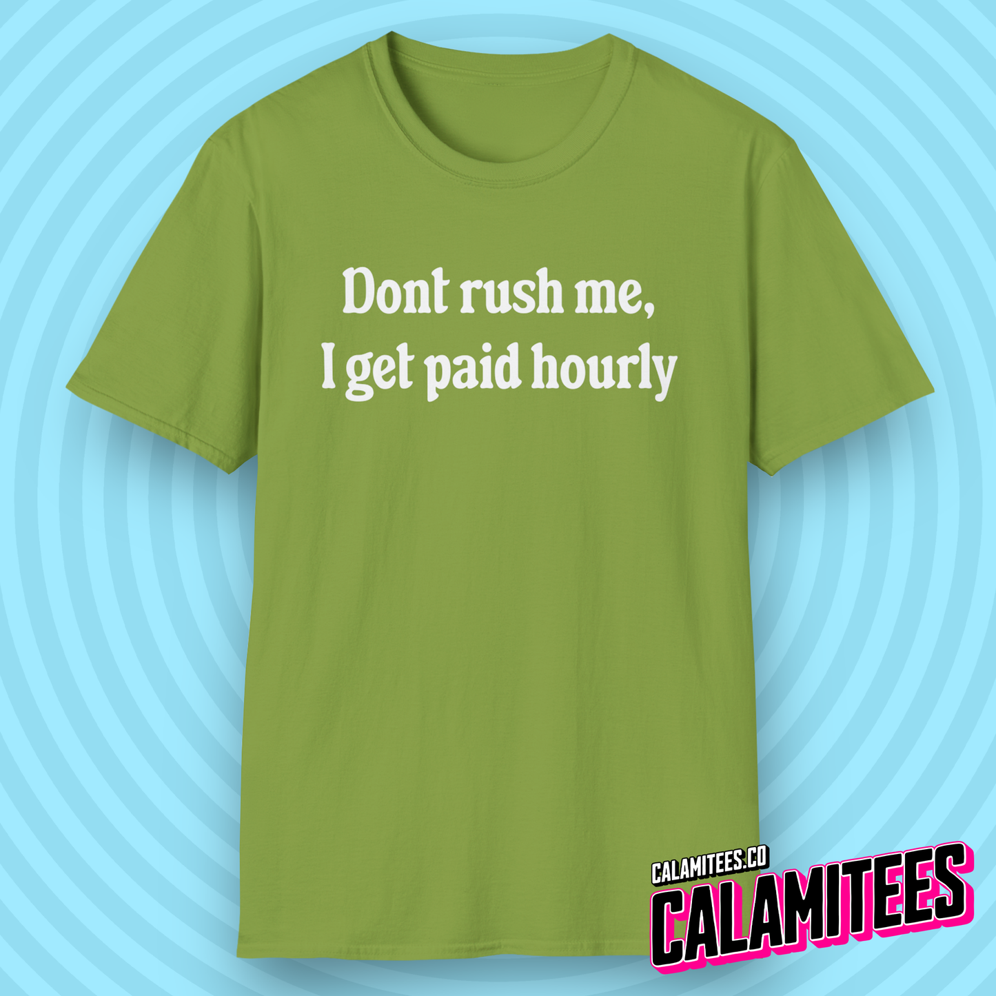 Don't Rush Me, I Get Paid Hourly T-Shirt
