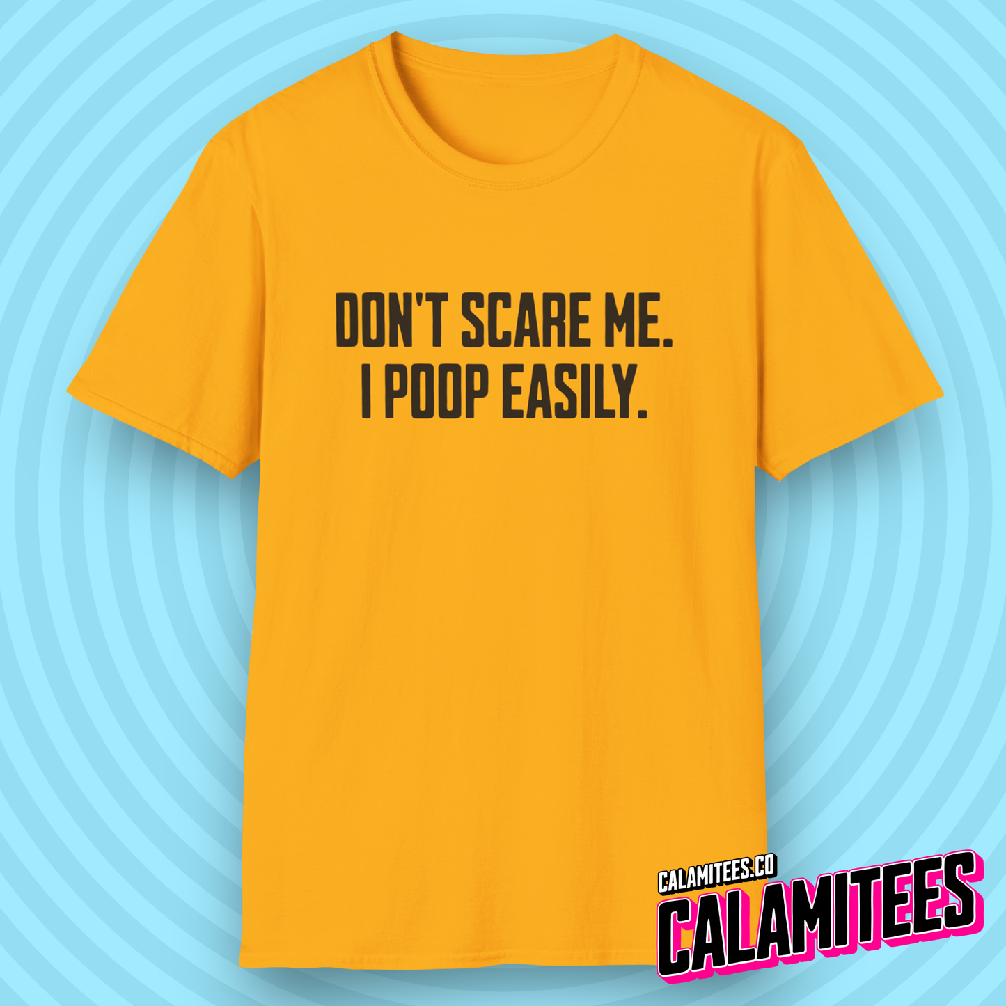 Don't Scare Me I Poop Easily Funny Adult Incontinence Problems Humor T-Shirt Graphic Tee Shirt Tshirt CALAMITEES.co CalamiTees