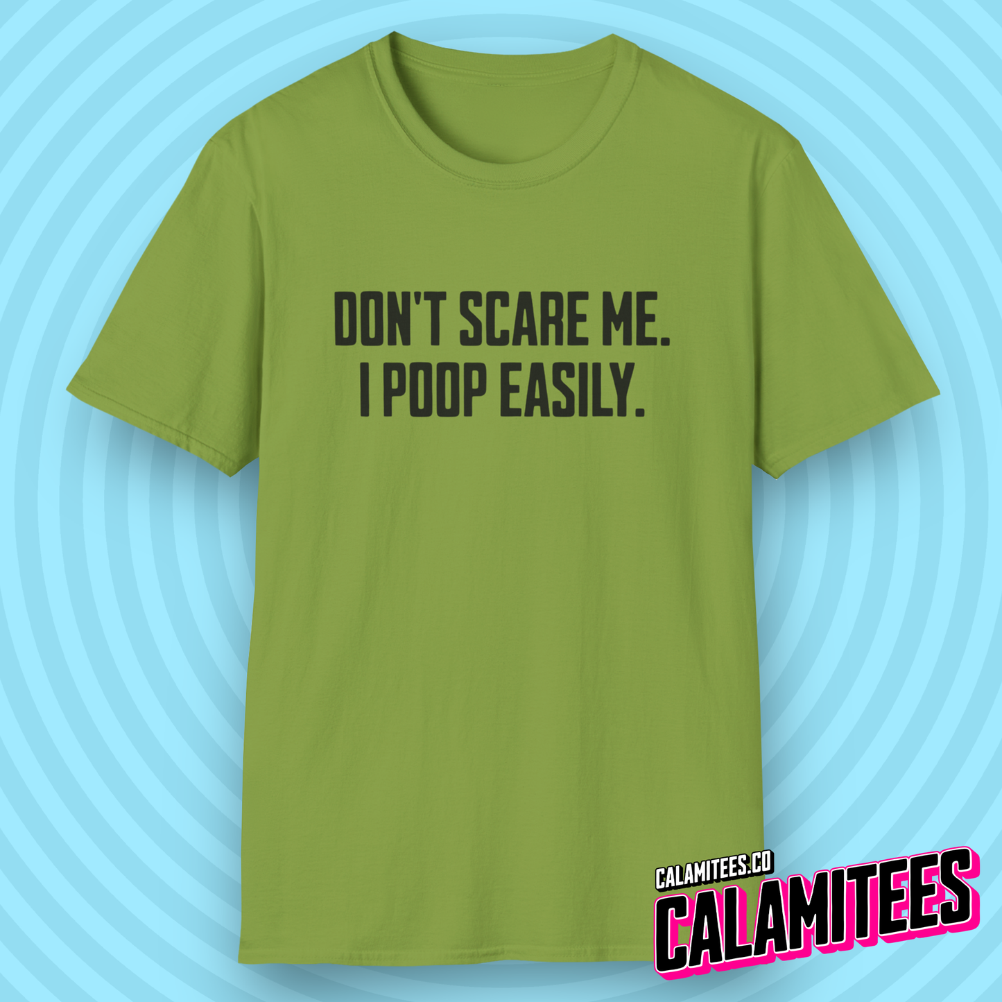 Don't Scare Me I Poop Easily Funny Adult Incontinence Problems Humor T-Shirt Graphic Tee Shirt Tshirt CALAMITEES.co CalamiTees