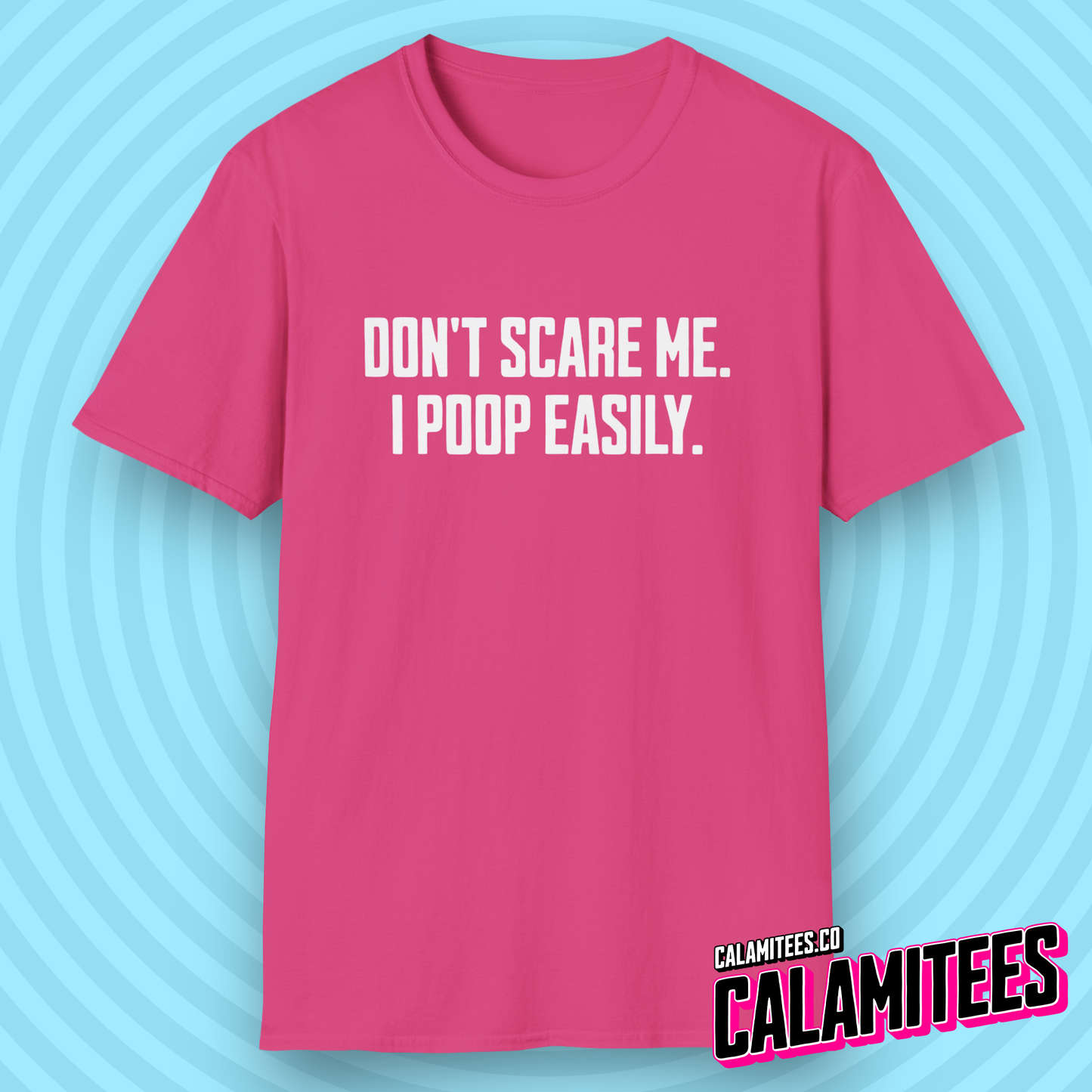 Don't Scare Me I Poop Easily Funny Adult Incontinence Problems Humor T-Shirt Graphic Tee Shirt Tshirt CALAMITEES.co CalamiTees
