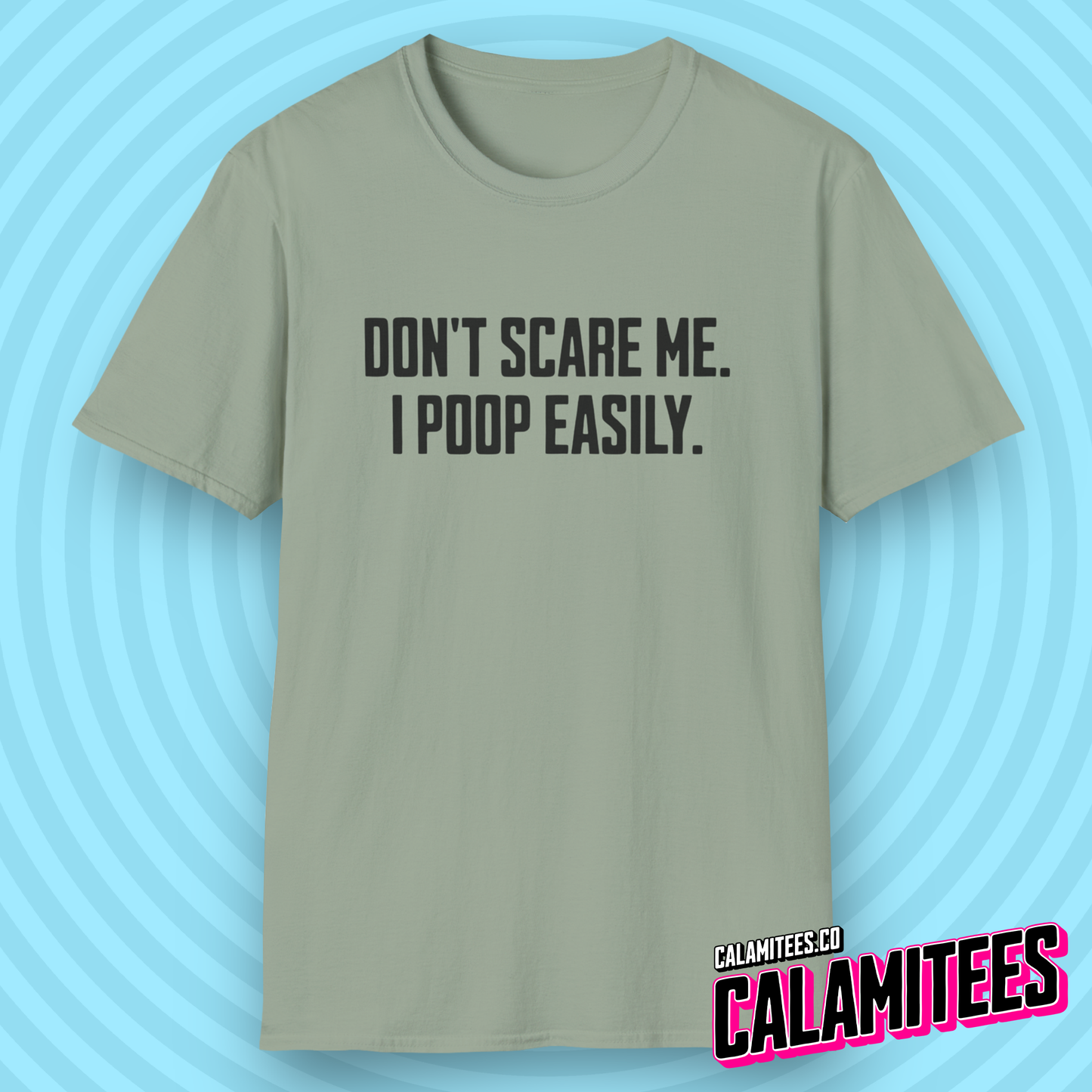 Don't Scare Me I Poop Easily Funny Adult Incontinence Problems Humor T-Shirt Graphic Tee Shirt Tshirt CALAMITEES.co CalamiTees