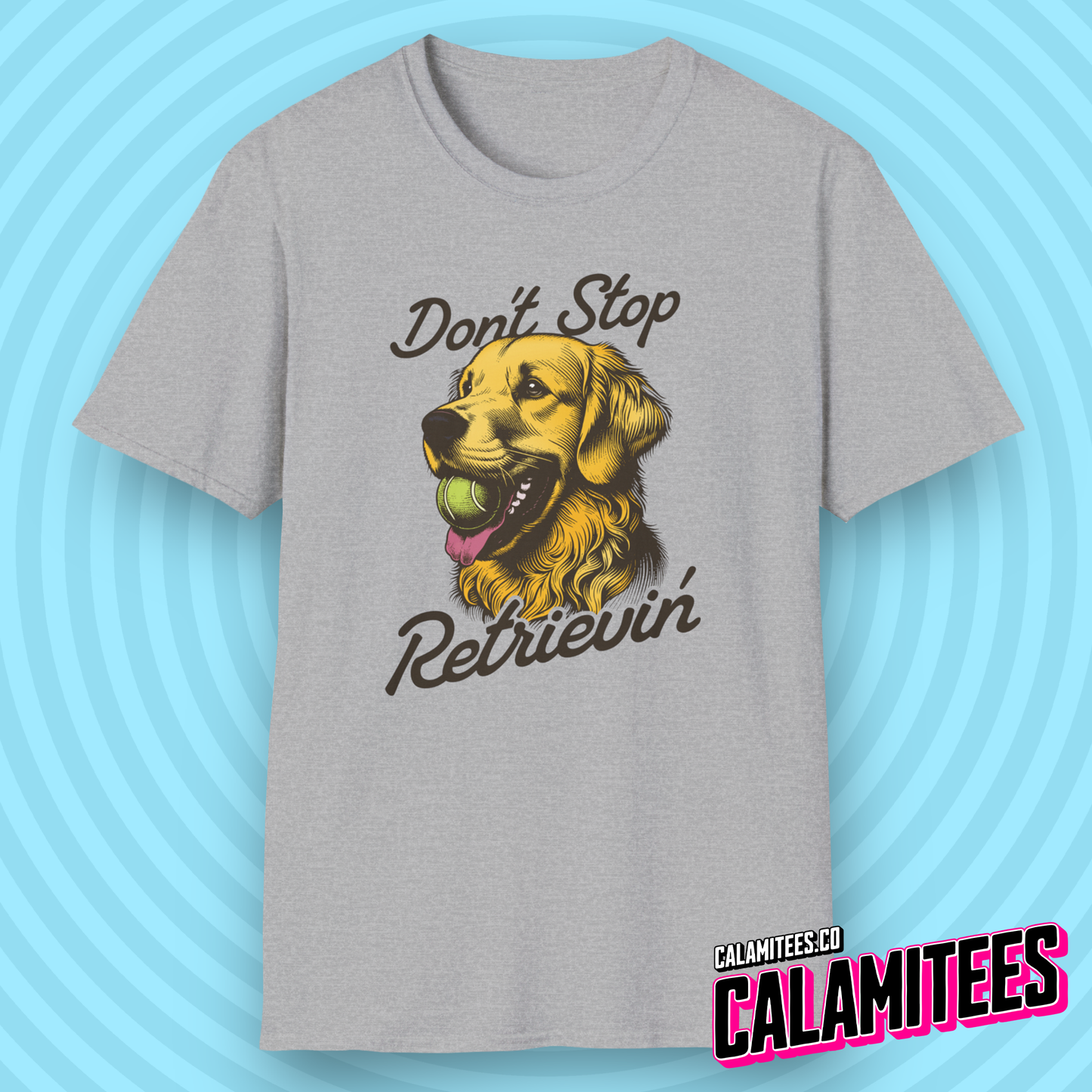 Don't Stop Retrievin' Golden Retriever Journey T-Shirt