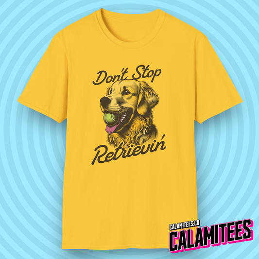 Don't Stop Retrievin' Golden Retriever Journey T-Shirt