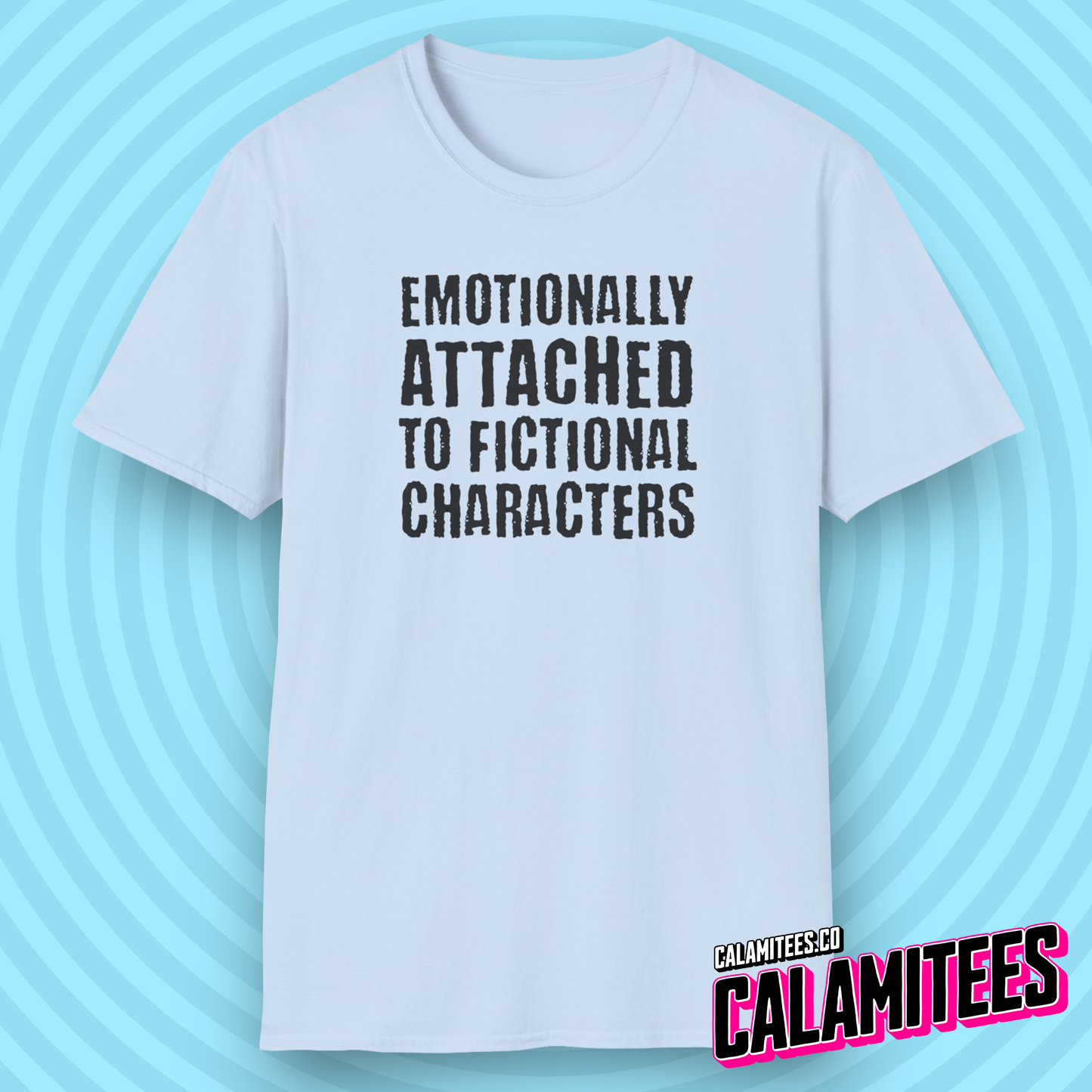 Emotionally Attached to Fictional Characters from TVs and Movies Funny Text Pop-Culture Graphic T-Shirt