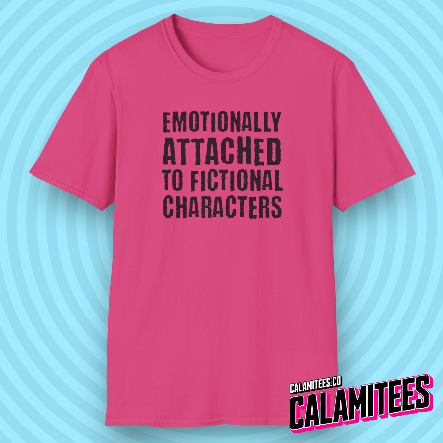 Emotionally Attached to Fictional Characters from TVs and Movies Funny Text Pop-Culture Graphic T-Shirt
