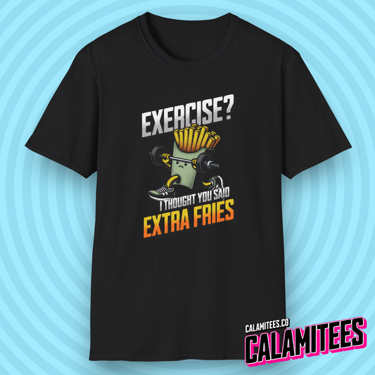 Exercise? I Thought You Said Extra Fries Weightlifting Fries Diet Joke T-Shirt
