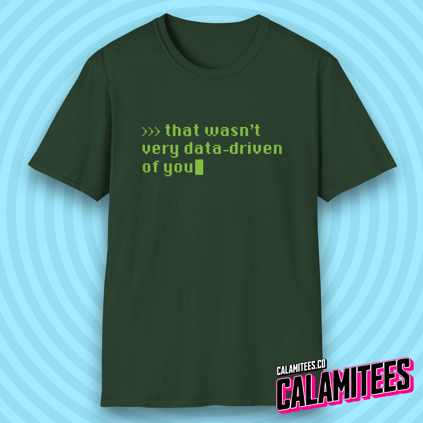That Wasn't Very Data-Driven of You Funny Nerdy Geek T-Shirt
