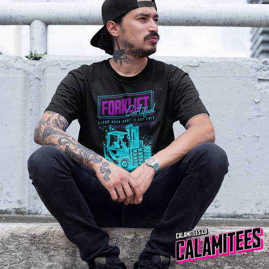 Forklift Certified - Stand Back Baby, I Got This T-Shirt