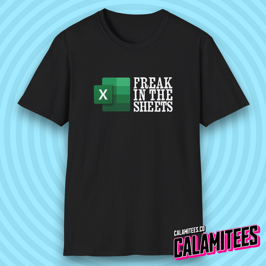 Freak In The Sheets - Excel Parody Adult Humor Geek T-Shirt