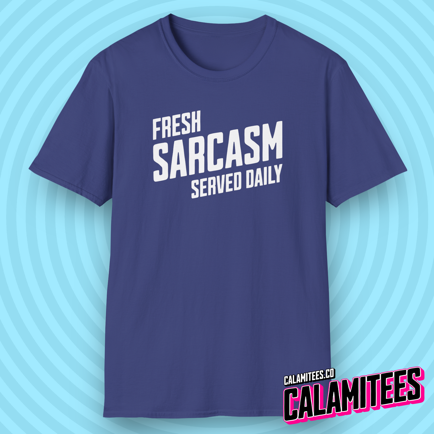 Fresh Sarcasm Served Daily T-Shirt