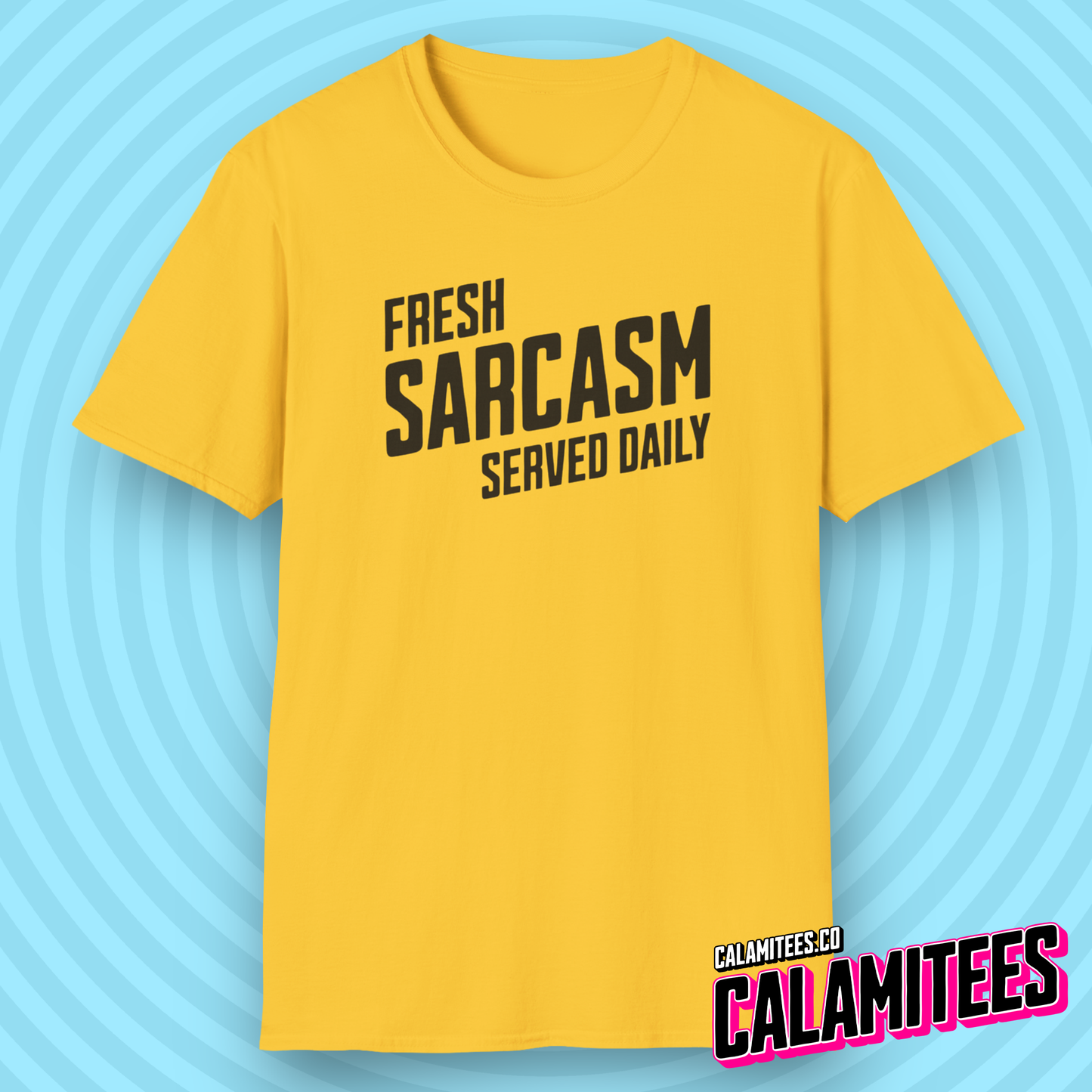Fresh Sarcasm Served Daily T-Shirt