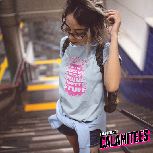 Get In Loser We're Doing Butt Stuff - Alien Abduction UFO T-Shirt
