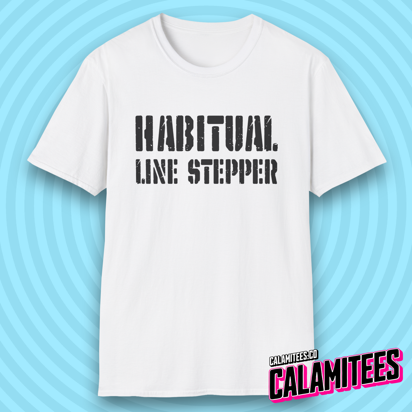 Habitual Line Stepper Social Boundary Line Crosser T-Shirt