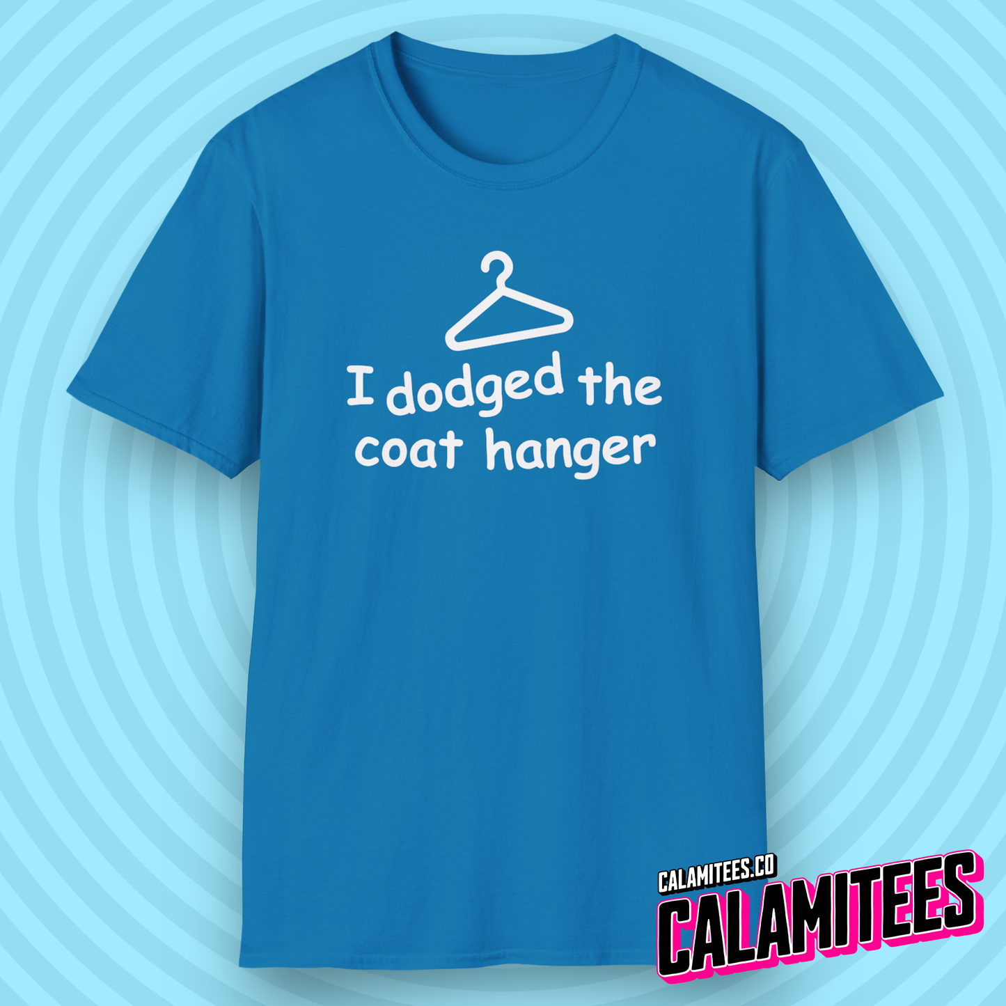 I Dodged the Coat Hanger dark humor funny yet inappropriate abortion joke graphic t-shirt by CALAMITEES.co
