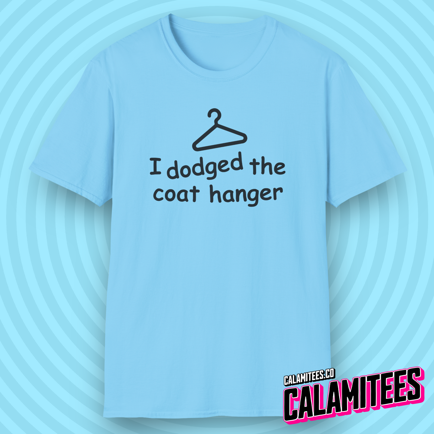 I Dodged the Coat Hanger dark humor funny yet inappropriate abortion joke graphic t-shirt by CALAMITEES.co