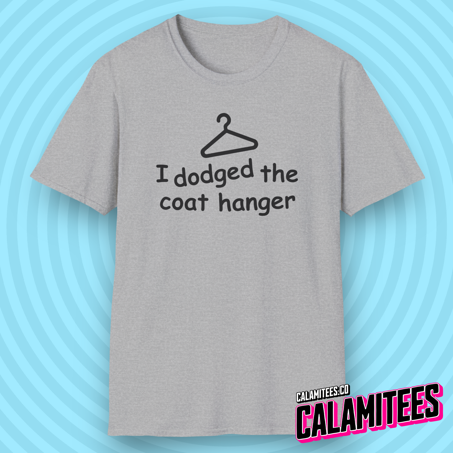 I Dodged the Coat Hanger dark humor funny yet inappropriate abortion joke graphic t-shirt by CALAMITEES.co