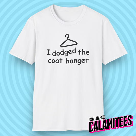 I Dodged the Coat Hanger dark humor funny yet inappropriate abortion joke graphic t-shirt by CALAMITEES.co